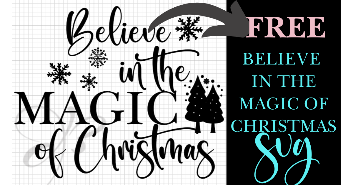 Believe In The Magic Of Christmas Svg Free