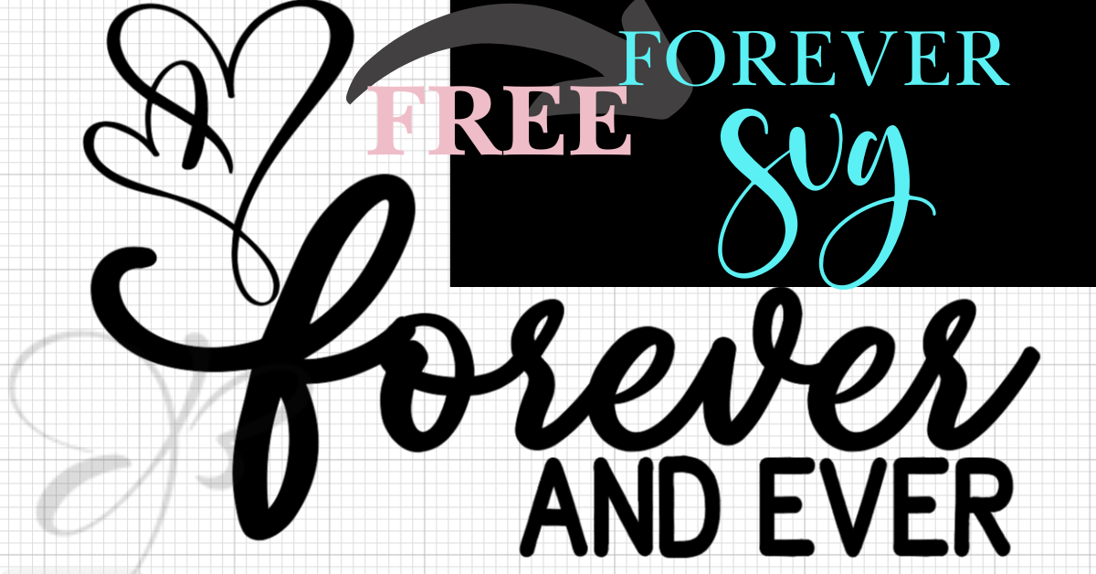 Forever and Ever Free Svg Files for Cricut