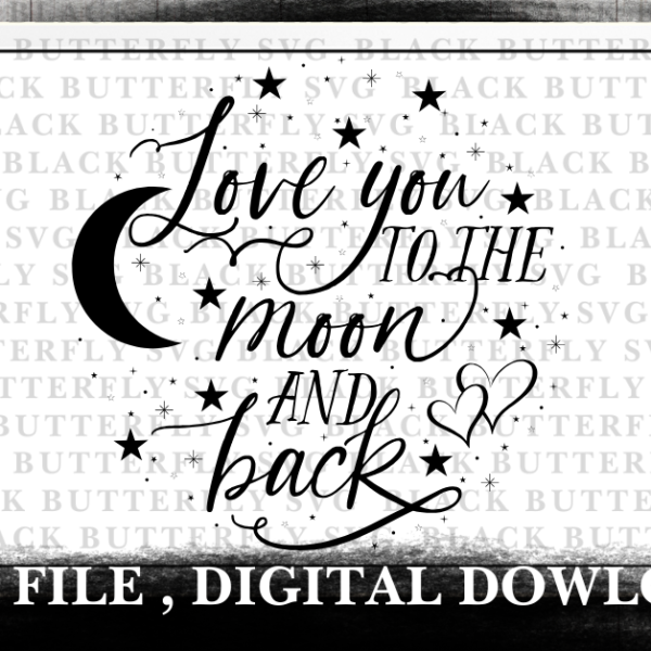 Love you to the moon and back svg file